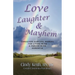 Love, Laughter & Mayhem: Caregiver Survival Manual For Living With A Person With Dementia