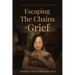 Escaping the Chains of Grief: Live Life with Purpose On Purpose