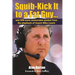 Squib-Kick It to a Fat Guy...: And 699 More Memorable Quotes from the Playbook of Coach Mike Leach