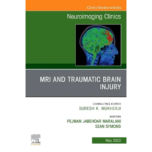MRI and Traumatic Brain Injury, an Issue of Neuroimaging Clinics of North America: Volume 33-2