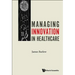 Managing Innovation in Healthcare