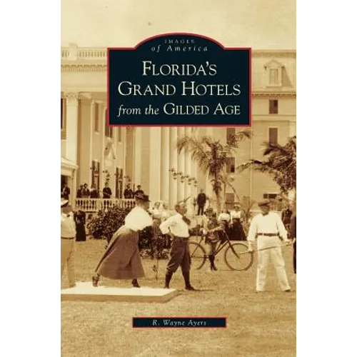 Florida's Grand Hotels from the Gilded Age