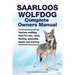 Saarloos wolfdog Complete Owners Manual. Saarloos wolfdog book for care, costs, feeding, grooming, health and training.