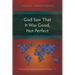 God Saw That It Was Good, Not Perfect: A Canonical-Dialogic Reading of Genesis 1-3