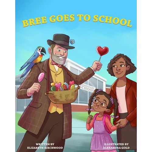Bree Goes To School: A Fun and Interactive Children's Book, About, The First Day of School Jitters, Friendships and Adjusting to Change
