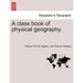 A Class Book of Physical Geography. New Edition.