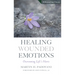 Healing Wounded Emotions: Overcoming Life's Hurts