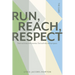 Run, Reach, Respect: Start each day with promise. End each day with progress.