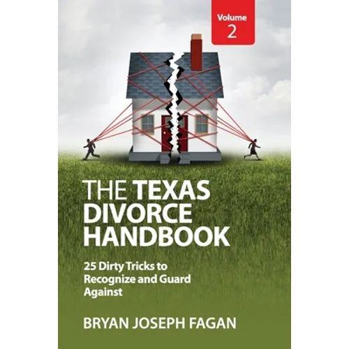 The Texas Divorce Handbook Volume 2: 25 Dirty Tricks to Recognize and Guard Against