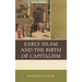 Early Islam and the Birth of Capitalism