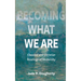 Becoming What We Are: Classical and Christian Readings of Modernity