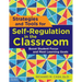 Strategies and Tools for Self-Regulation in the Classroom: Boost Student Focus and Meet Learning Goals
