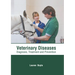 Veterinary Diseases: Diagnosis, Treatment and Prevention