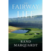 The Fairway of Life: Simple Secrets To Playing Better Golf By Going With The Flow