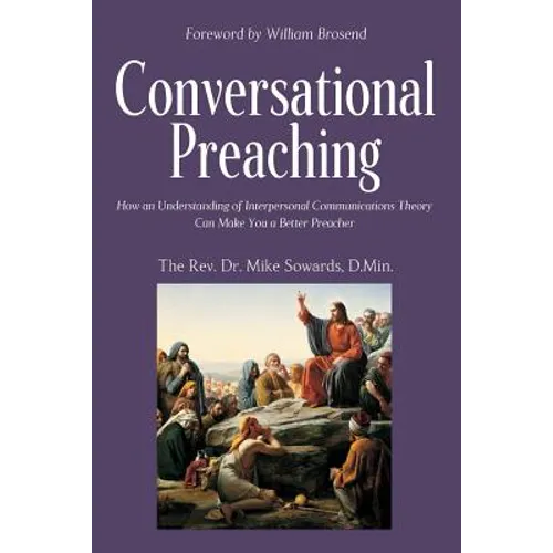 Conversational Preaching: How an Understanding of Interpersonal Communications Theory Can Make You a Better Preacher