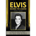 Elvis: Behind The Legend: Startling Truths About The King Of Rock And Roll's Life, Loves, Films And Music