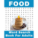 Food Word Search Book For Adults: 116 Large Print Foodies Puzzles With Solutions