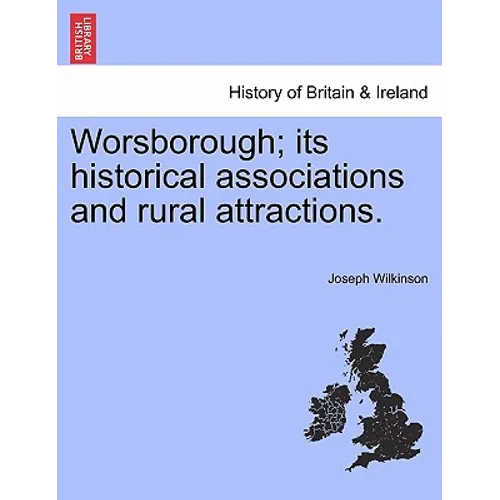 Worsborough; its historical associations and rural attractions.
