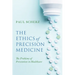 The Ethics of Precision Medicine: The Problems of Prevention in Healthcare