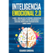 Inteligencia Emocional 2.0: 6 libros - Cómo Analizar a las Personas, Autodisciplina para el Éxito, Eliminar el Estrés, Autoconfianza y Autoestima,
