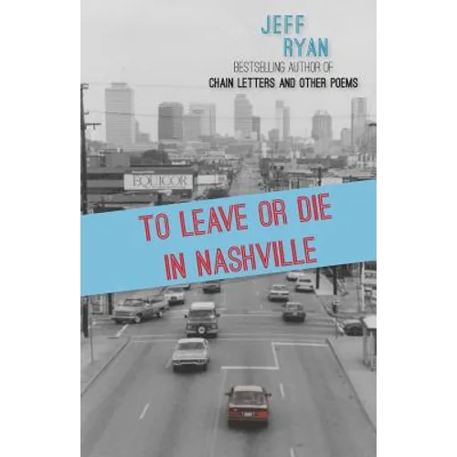 To Leave or Die in Nashville: Poems from a New England boy in the South