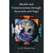 Health And Consciousness Through Ayurveda And Yoga