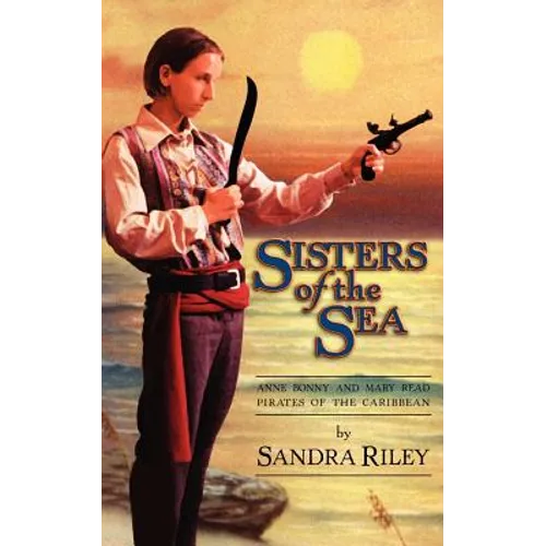 Sisters of the Sea: Anne Bonny and Mary Read-Pirates of the Caribbean