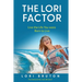 The Lori Factor: Live the Life You were Born to Live