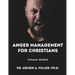 Anger Management for Christians Participant Workbook: A Faith-Based Guide to Understanding and Overcoming Anger through Biblical Principles