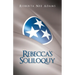 Rebecca's Soliloquy: A True Story