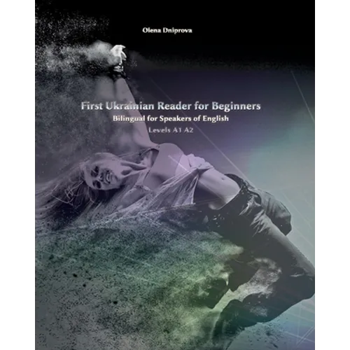 First Ukrainian Reader for Beginners: Bilingual for Speakers of English Levels A1 A2