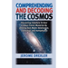 Comprehending And Decoding The Cosmos: Discovering Solutions to Over a Dozen Cosmic Mysteries by Utilizing Dark Matter Relationism, Cosmology, and Ast