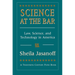 Science at the Bar: Science and Technology in American Law