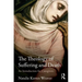 The Theology of Suffering and Death: An Introduction for Caregivers