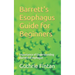 Barrett's Esophagus Guide for Beginners: Importance of Understanding Barrett's Esophagus
