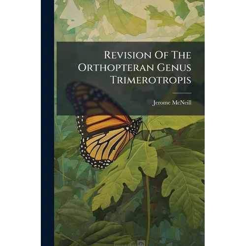 Revision Of The Orthopteran Genus Trimerotropis