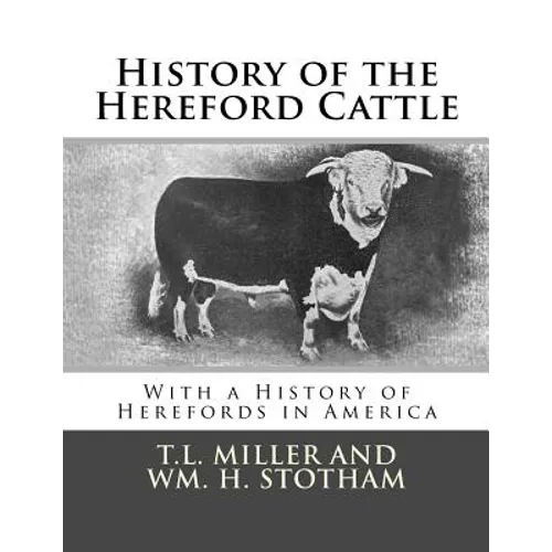 History of the Hereford Cattle: With a History of Herefords in America