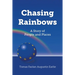 Chasing Rainbows: A Story of People and Places