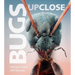 Bugs Up Close: A Magnified Look at the Incredible World of Insects