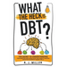 What The Heck Is DBT?: The Secret To Understanding Your Emotions And Coping With Your Anxiety Through Dialectical Behavior Therapy Skills