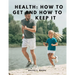 Health: How to Get and How to Keep It