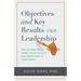 Objectives + Key Results (OKR) Leadership;: How to apply Silicon Valley's secret sauce to your career, team or organization
