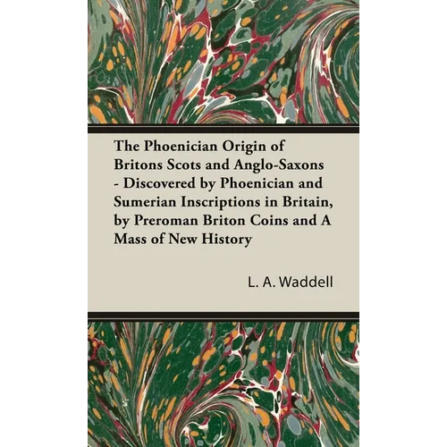 The Phoenician Origin of Britons Scots and Anglo-Saxons