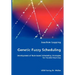 Genetic Fuzzy Scheduling