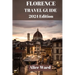 Florence Travel Guide 2024: A Journey Through Florence: The Ultimate Travel Handbook.