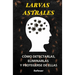 Larvas Astrales: Cómo Detectarlas, Eliminarlas y Protegerse Eficazmente de ellas