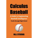 Calculus Baseball: A Guide to Engineering Baseball Intelligence Youth through High School