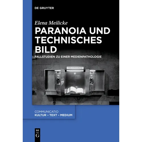 Paranoia Und Technisches Bild: Fallstudien Zu Einer Medienpathologie