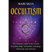 Occultism: The Ultimate Guide to the Occult, Including Magic, Divination, Astrology, Witchcraft, and Alchemy