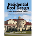 Residential Roof Design Using Autodesk(R) Revit(R): For Beginning and Experienced Revit(R) Designers